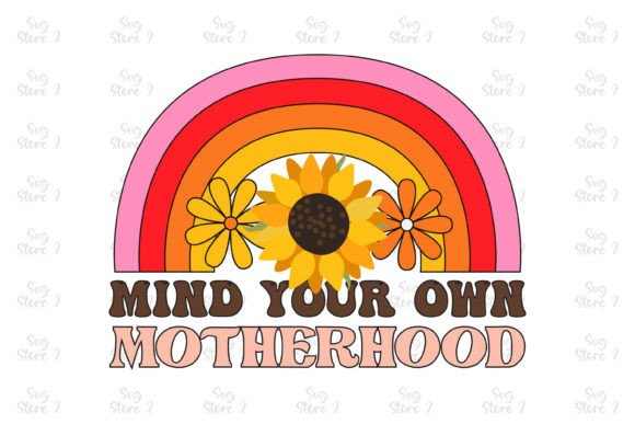 Mind Your Own Motherhood Mama Sublimatio